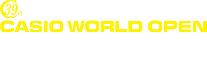 39th CASIO WORLD OPEN 2019 11.28Thu 29Fri 30Sat 12/1Sun 開催コース／Kochi黒潮カントリークラブ　賞金総額￥200,000,000 優勝賞金￥40,000,000